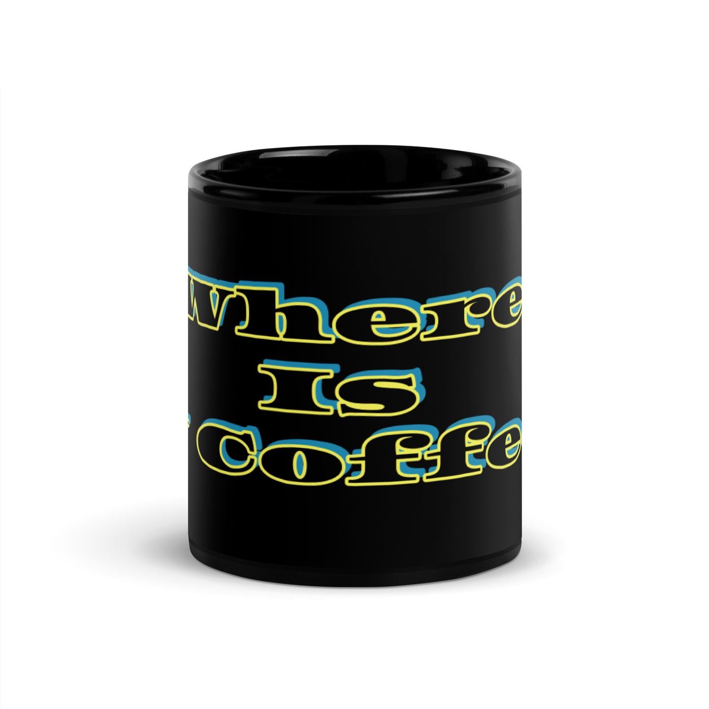 Black Glossy Mug With A Text Print WHERE IS MY COFFEE?